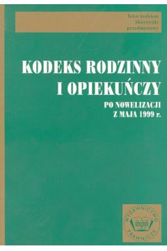 Kodeks rodzinny i opieku�czy po nowelizacji z maja 1999r.