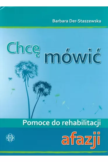 Chc� m�wi�- afazja.Pomoce do rehabilitacji - Barbara Der-Staszewska