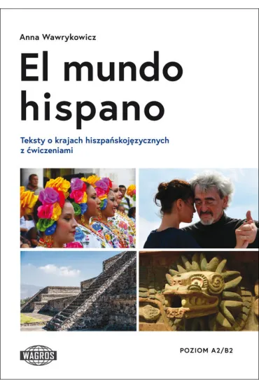 El mundo hispano. Testy z �wiczeniami A2/B2 - Anna Wawrykowicz