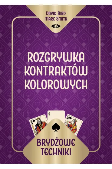 Bryd�owe techniki. Rozgrywka kontrakt�w kolorowych - David Bird Marc Smith, Smith  Marc