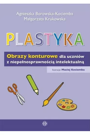 Plastyka Obrazy konturowe dla uczni�w z niepe�nosprawno�ci� intelektualn� - Agnieszka Borowska-Kociemba, Ma�gorzata Krukowska
