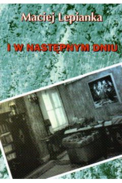 I w nast�pnym dniu - Lepianka  Maciej - Maciej Lepianka