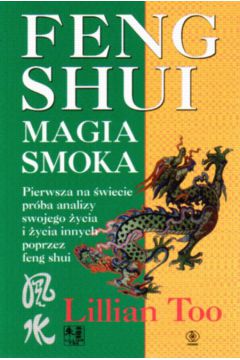Feng Shui. Magia smoka - Too Lillian - Lillian Too