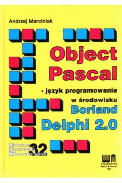 Object Pascal-j�zyk programowania w �rodowisku Borland Delphi 2.0 - Marciniak Andrzej - Andrzej Marciniak