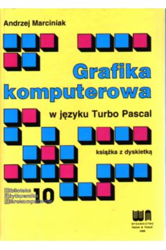 Grafika komputerowa w j�zyku Turbo Pascal - Marciniak Andrzej - Andrzej Marciniak