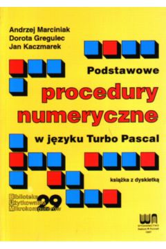 Procedury numeryczne w j�zykuTurbo Pascal - Marciniak Andrzej i inni - Marciniak Andrzej i inni