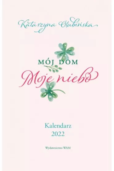 Mj dom. Moje niebo. Kalendarz 2022 - Katarzyna Olubiska