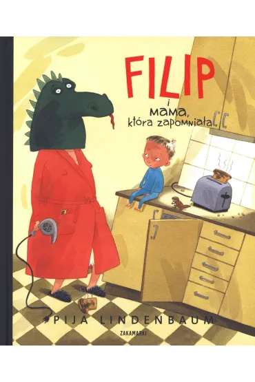 Filip i mama, kt�ra zapomnia�a - Pija Lindenbaum