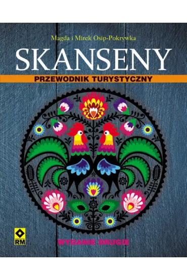 Skanseny. Przewodnik turystyczny - Magda Osip-Pokrywka, Mirek Osip-Pokrywka