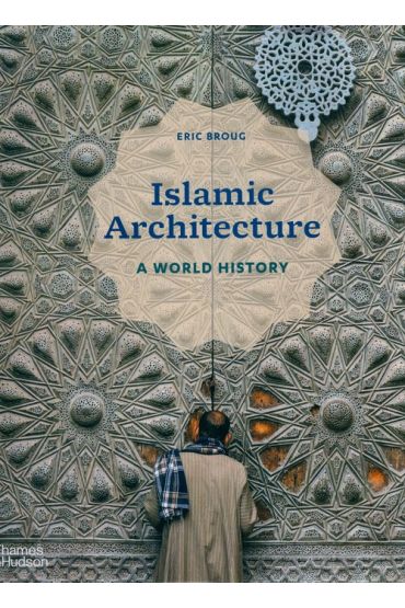 Islamic Architecture. A World History