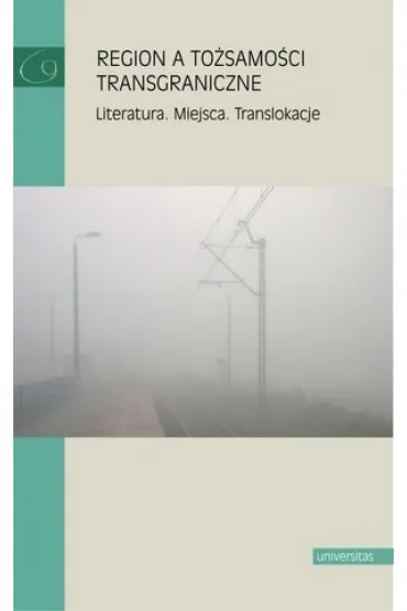 Region a to�samo�ci transgraniczne. Literatura. Miejsca. Translokacje