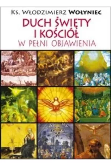 Duch �wi�ty i Ko�ci� w pe�ni Objawienia - W�odzimierz  Wo�yniec