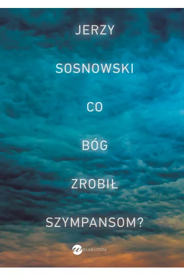 Co B�g zrobi� szympansom - Jerzy Sosnowski