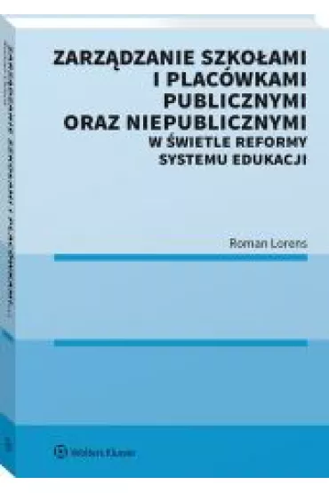 Zarz�dzanie szko�ami i plac�wkami publicznymi oraz niepublicznymi w �wietle reformy systemu edukacji - Roman Lorens
