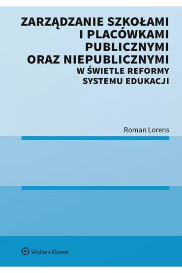 Zarz�dzanie szko�ami i plac�wkami publicznymi oraz niepublicznymi w �wietle reformy systemu edukacji - Roman Lorens