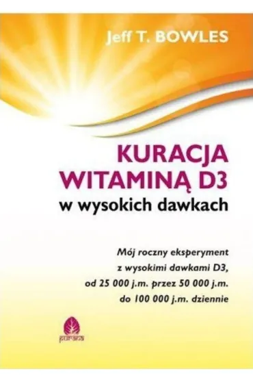 Kuracja witamin� D3 w wysokich dawkach - Jeff T Bowles