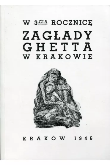 W trzeci� rocznic� zag�ady ghetta w Krakowie