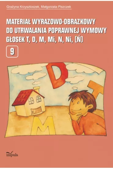 Materia� wyrazowo-obrazkowy do utrwalania poprawnej wymowy g�osek t, d, m, mi, n, ni (�) - Gra�yna Krzysztoszek, Ma�gorzata Piszczek