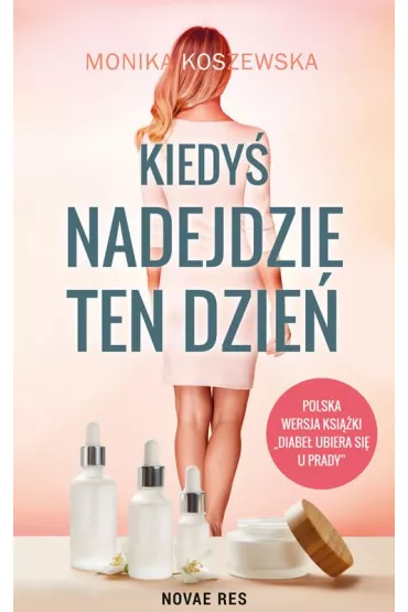 Kiedy� nadejdzie ten dzie� - Monika Koszewska