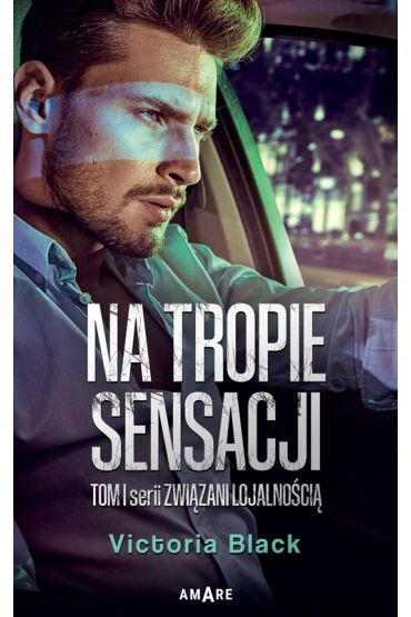 Na tropie sensacji. Związani lojalnością. Tom 1