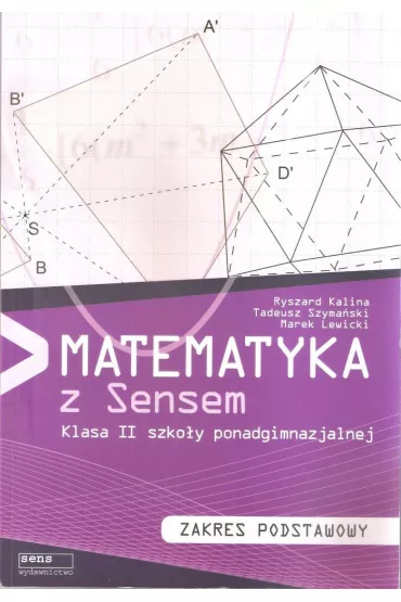 Matematyka z Sensem. Klasa II szko�y ponadgimnazjalnej. Zakres podstawowy - Marek Lewicki, Kalina Ryszard, Tadeusz Szyma�ski, Ryszard Kalina