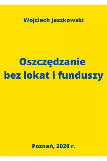 eBook Oszcz�dzanie�bez�lokat i�funduszy mobi epub - Wojciech Jaszkowski
