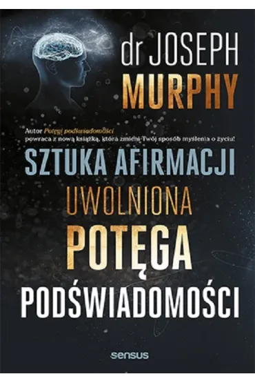 Sztuka afirmacji. Uwolniona pot�ga pod�wiadomo�ci - Joseph Murphy