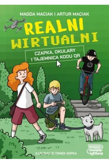 Realni wirtualni. Czapka, okulary i tajemnica kodu QR - Artur  Maciak