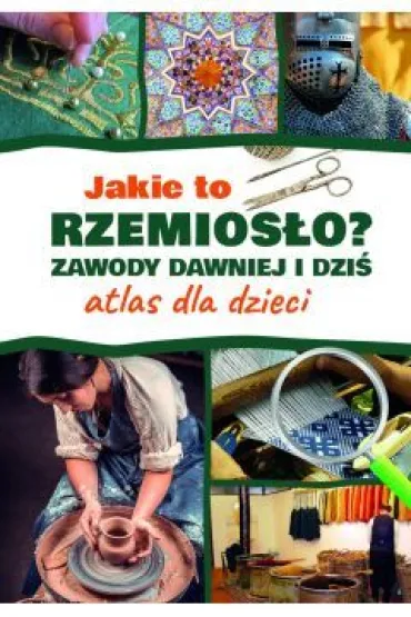 Atlas dla dzieci. Jakie to rzemios�o? - Izabela Winiewicz-Cybulska