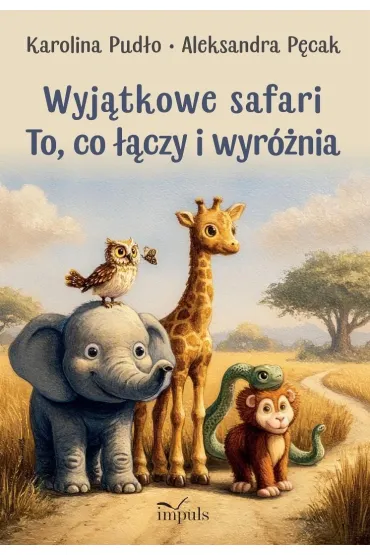 Wyj�tkowe safari To, co ��czy i wyr�nia - Aleksandra P�cak, Karolina Pud�o