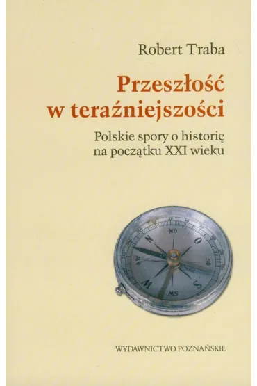 Przesz�o�� w tera�niejszo�ci - Robert Traba