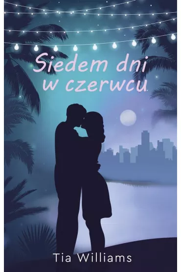 Siedem dni w czerwcu - Tia Williams