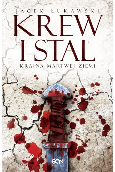 Krew i stal. Kraina Martwej Ziemi. Tom 1 - Jacek �ukawski