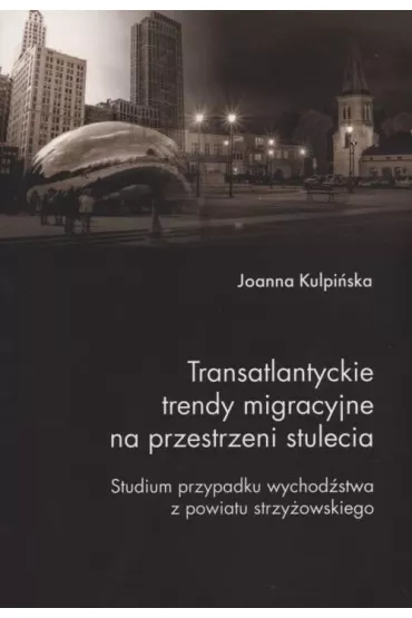 Transatlantyckie trendy migracyjne na przestrz. .. - Joanna  Kulpi�ska
