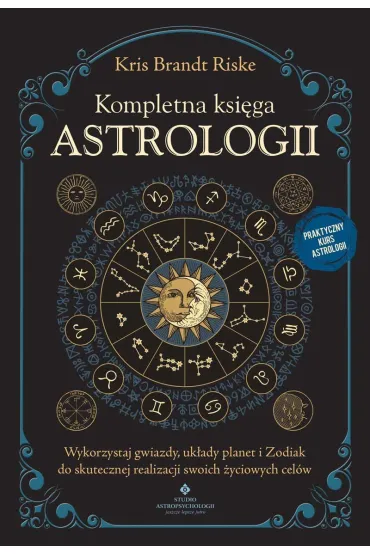 Kompletna ksi�ga astrologii - Kris Brandt Riske