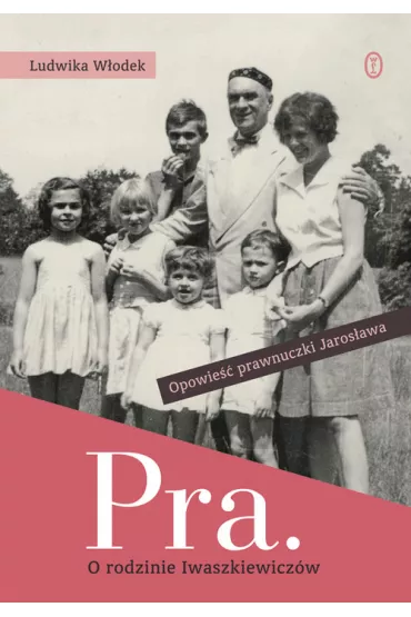 Pra. O rodzinie Iwaszkiewicz�w - Ludwika W�odek-Biernat