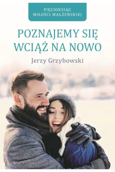 Poznajemy si� wci�� na nowo - Jerzy Grzybowski