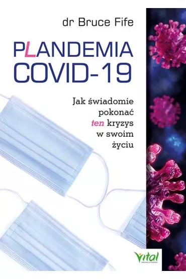 Plandemia COVID-19. Jak �wiadomie pokona� ten kryzys w swoim - Bruce Fife