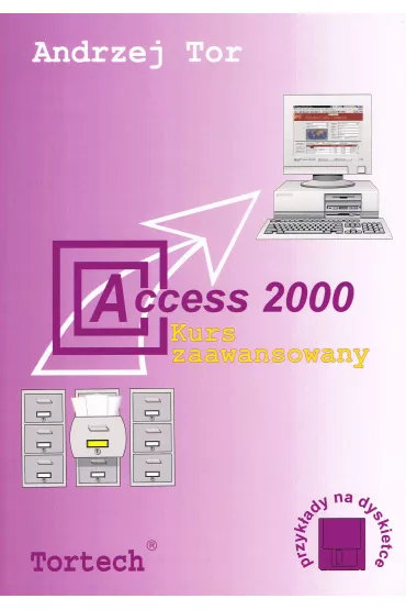 Access 2000 Kurs zaawansowany - Andrzej Tor
