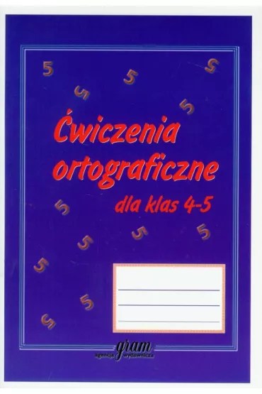 �wiczenia ortograficzne dla klas 4-5