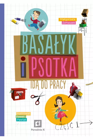Basa�yk i Psotka id� do pracy. Cz�� 1 - Ma�gorzata ��taszek