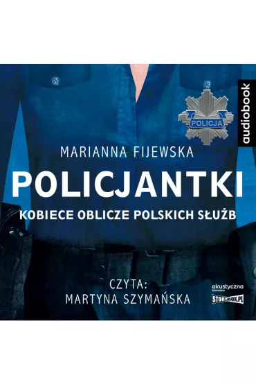 Audiobook Policjantki. Kobiece oblicze polskich s�u�b CD - Marianna  Fijewska