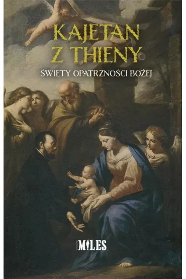 Kajetan z Thieny. �wi�ty Opatrzno�ci Bo�ej. Modlitewnik - Kajetan Rajski