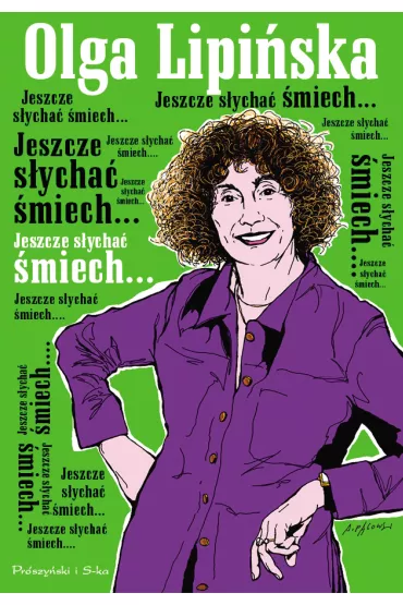 Jeszcze s�ycha� �miech.... - Olga Lipi�ska