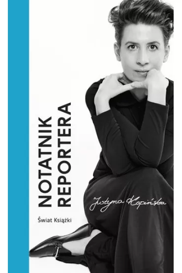 Notatnik reportera - Justyna Kopi�ska
