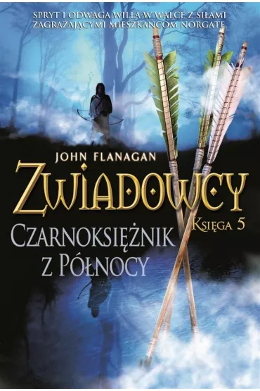 Czarnoksi�nik z P�nocy. Zwiadowcy. Tom 5 - John Flanagan
