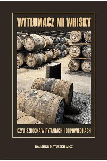 Wyt�umacz mi whisky czyli szkocka w pytaniach i odpowiedziach - Rajmund  Matuszkiewicz