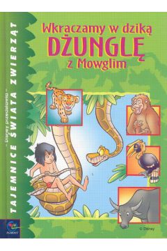 Wkraczamy w dzik� d�ungl� z Mowglim - Bernier Jean - Pierre - Bernier Jean-Pierre