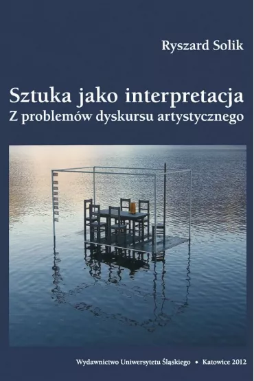Sztuka jako interpretacja. Z problem�w dyskursu artystycznego - Ryszard Solik
