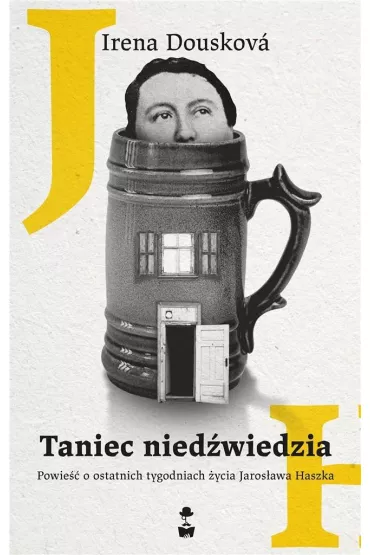 Taniec nied�wiedzia. Powie�� o ostatnich tygodniach �ycia Jaros�awa Haszka - Irena  Douskov